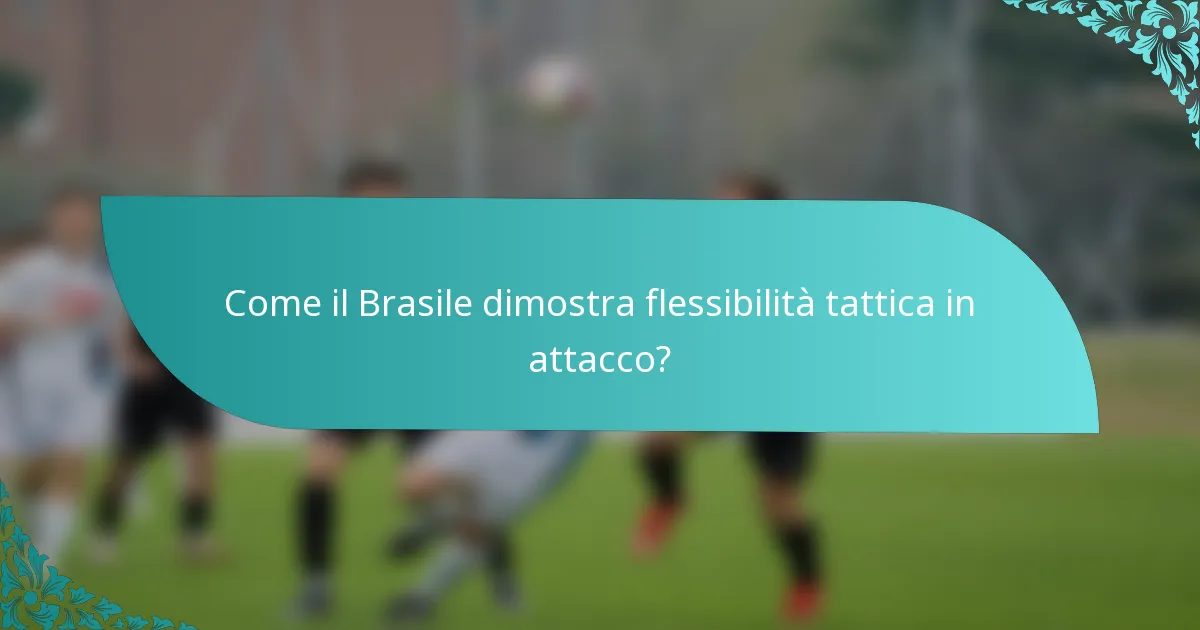 Come il Brasile dimostra flessibilità tattica in attacco?