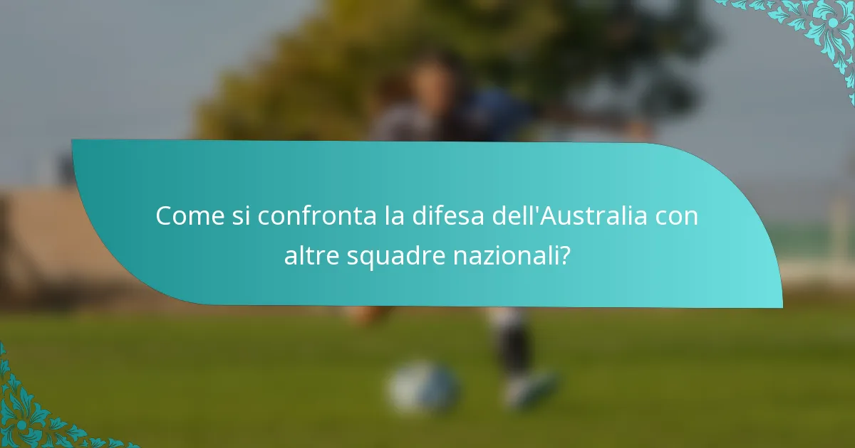 Come si confronta la difesa dell'Australia con altre squadre nazionali?