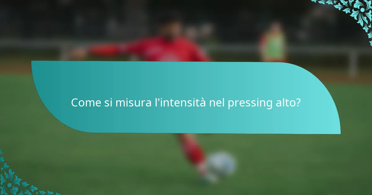 Come si misura l'intensità nel pressing alto?