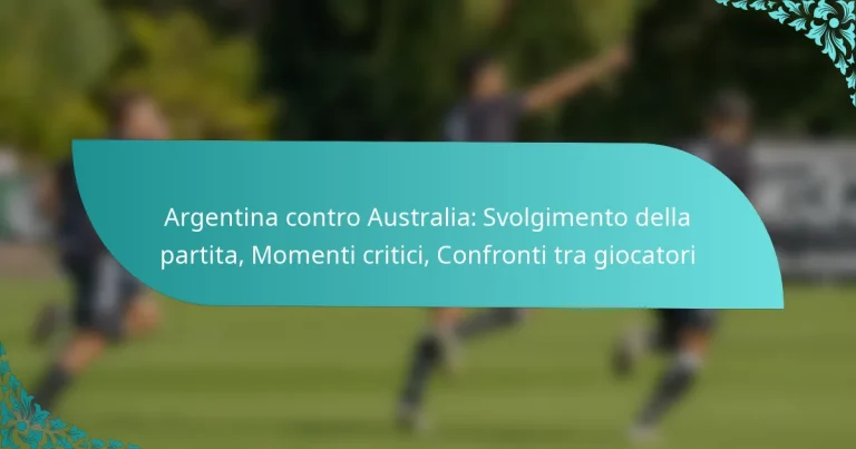 featured-image-argentina-contro-australia-svolgimento-della-partita-momenti-critici-confronti-tra-giocatori