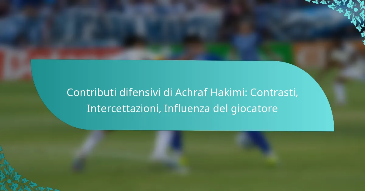 featured-image-contributi-difensivi-di-achraf-hakimi-contrasti-intercettazioni-influenza-del-giocatore