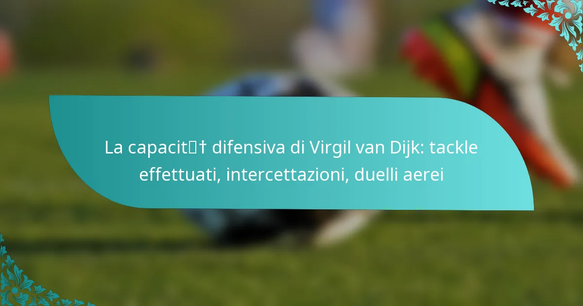 featured-image-la-capacit-difensiva-di-virgil-van-dijk-tackle-effettuati-intercettazioni-duelli-aerei