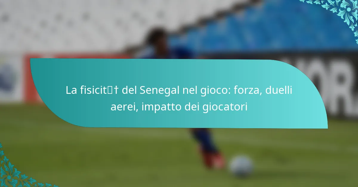 featured-image-la-fisicit-del-senegal-nel-gioco-forza-duelli-aerei-impatto-dei-giocatori