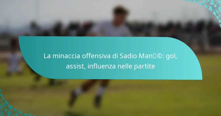 featured-image-la-minaccia-offensiva-di-sadio-manc-gol-assist-influenza-nelle-partite