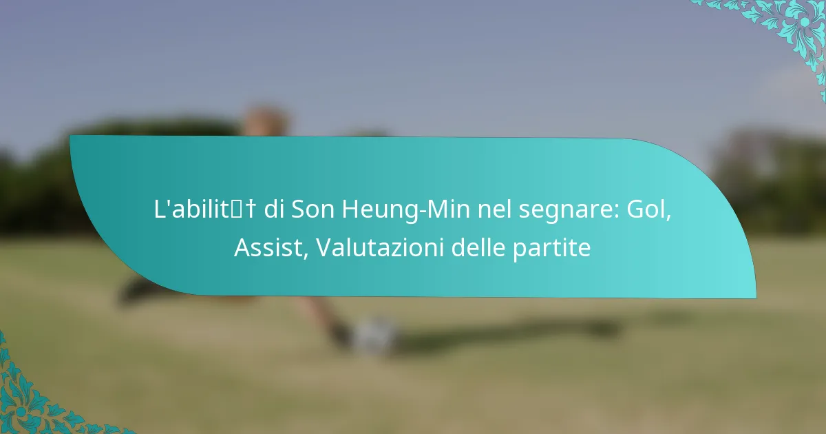 featured-image-labilit-di-son-heung-min-nel-segnare-gol-assist-valutazioni-delle-partite
