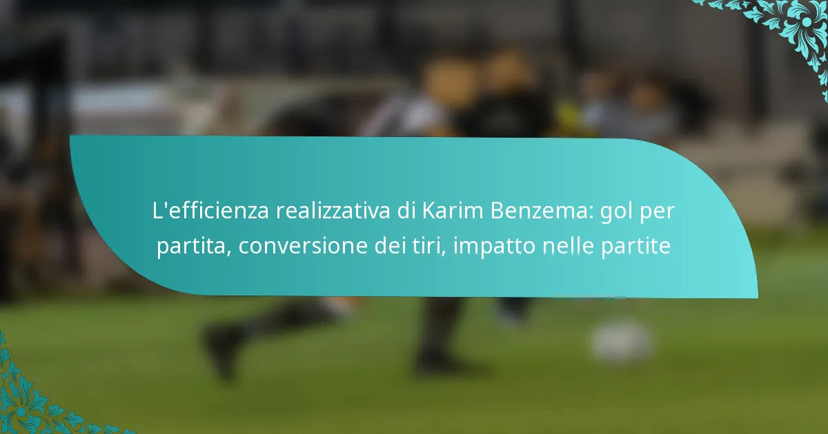 featured-image-lefficienza-realizzativa-di-karim-benzema-gol-per-partita-conversione-dei-tiri-impatto-nelle-partite