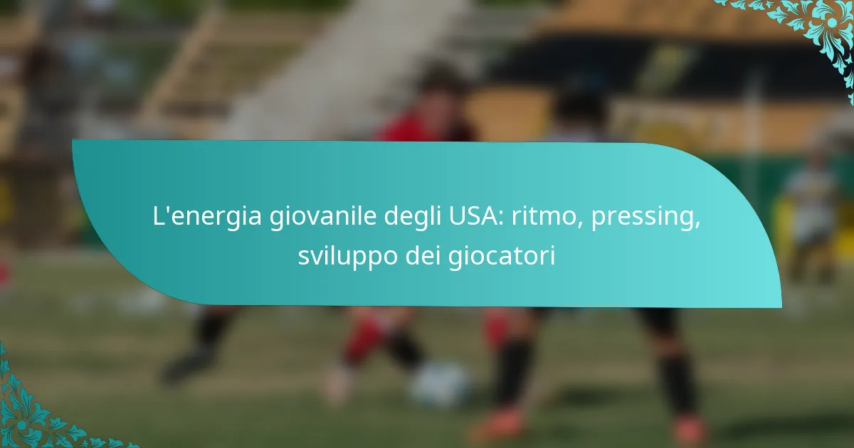 featured-image-lenergia-giovanile-degli-usa-ritmo-pressing-sviluppo-dei-giocatori
