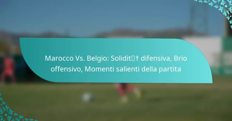 featured-image-marocco-vs.-belgio-solidit-difensiva-brio-offensivo-momenti-salienti-della-partita