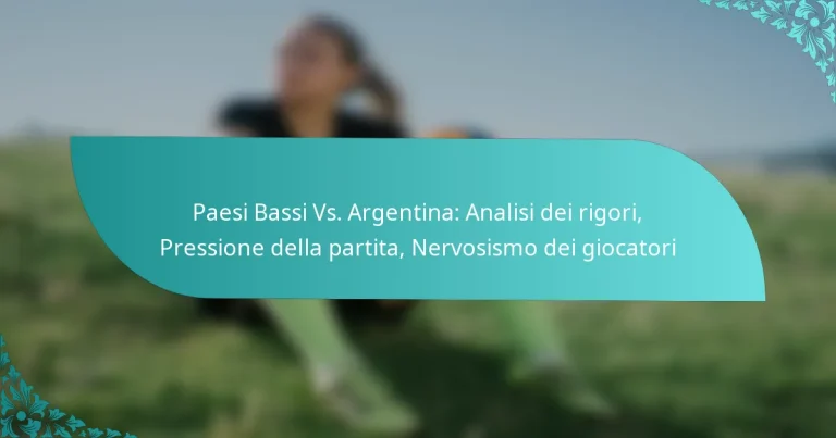 featured-image-paesi-bassi-vs.-argentina-analisi-dei-rigori-pressione-della-partita-nervosismo-dei-giocatori