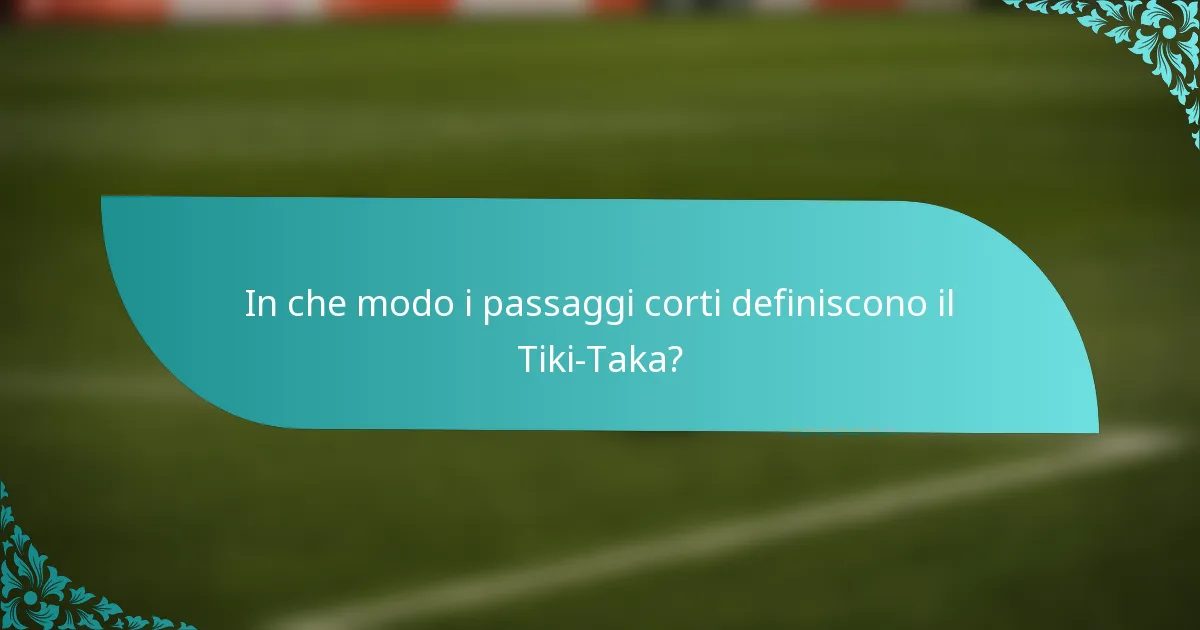 In che modo i passaggi corti definiscono il Tiki-Taka?