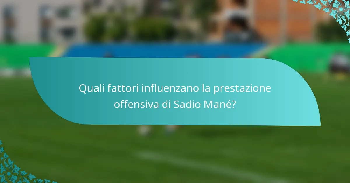 Quali fattori influenzano la prestazione offensiva di Sadio Mané?