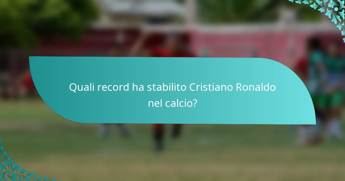 Quali record ha stabilito Cristiano Ronaldo nel calcio?