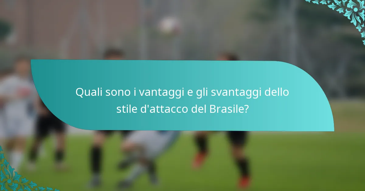 Quali sono i vantaggi e gli svantaggi dello stile d'attacco del Brasile?