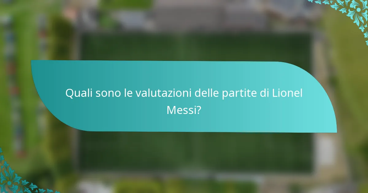 Quali sono le valutazioni delle partite di Lionel Messi?