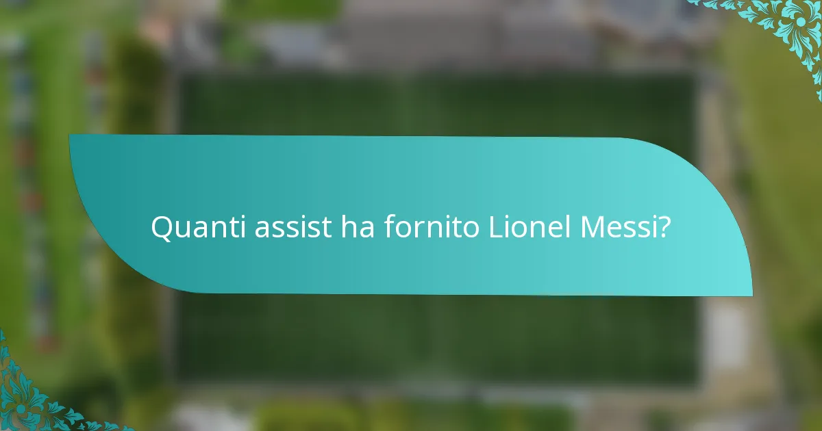 Quanti assist ha fornito Lionel Messi?